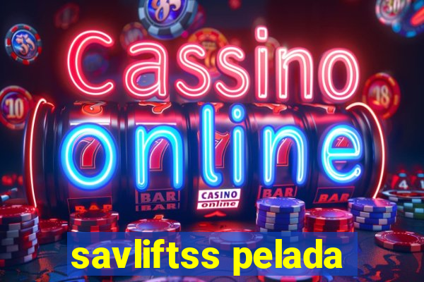 savliftss pelada